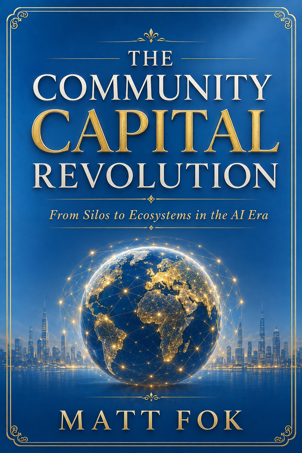The Community Capital Revolution — From Silos to Ecosystems in the AI Era by Matt Fok